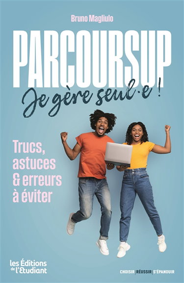 Parcoursup, je gère seul.e ! : trucs, astuces & erreurs à éviter