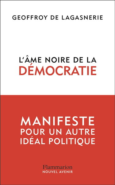 L'âme noire de la démocratie : manifeste pour un autre idéal politique