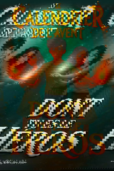 Le Calendrier de l'Avent dont Tu es le Héros: 24 Jours de Défis et d'Énigmes pour les Ados à partir de 12 ans (Livre de Jeux Interactif)