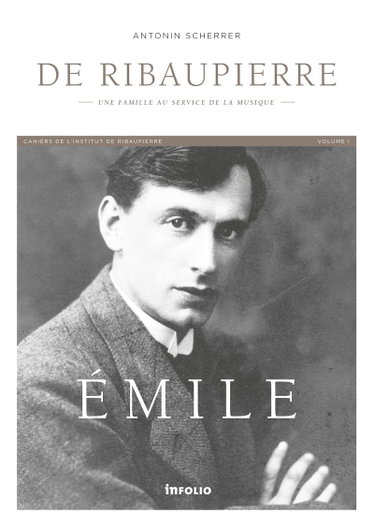 Couverture de Emile de Ribaupierre. Une famille au service de la musique