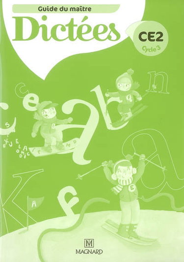 Dictées CE2, cycle 3 : guide du maître