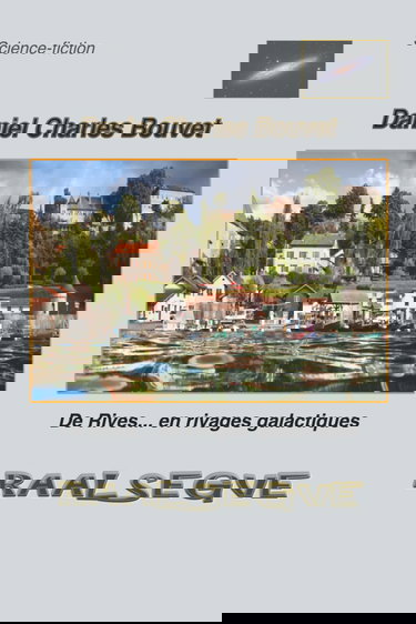 RAALSEGVE: De rives... en rivages galactiques
