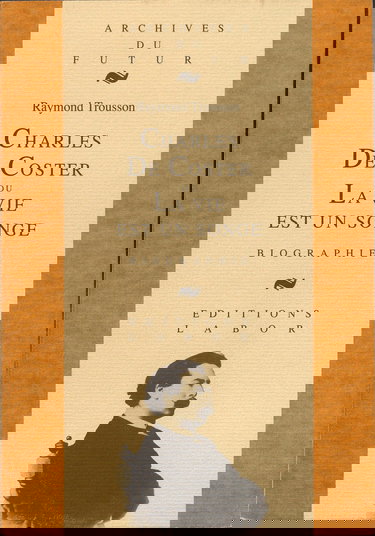 Charles de coster ou la vie est un songe : biographie
