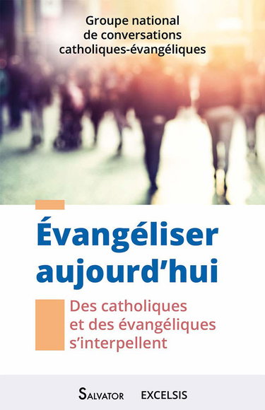 Couverture de Évangéliser aujourd’hui. Des catholiques et des évangéliques s’interpellent par Collectif