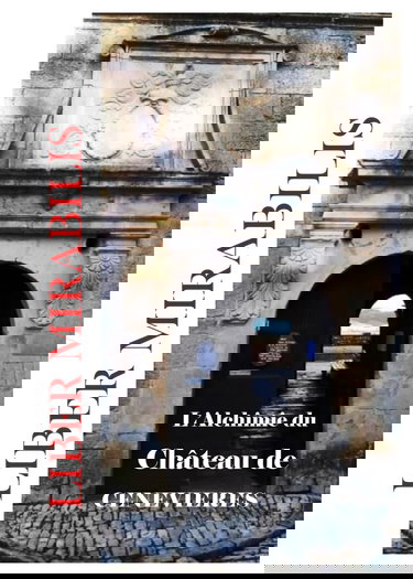 L'alchimie du château de Cénevières: LIBER MIRABILIS n°131