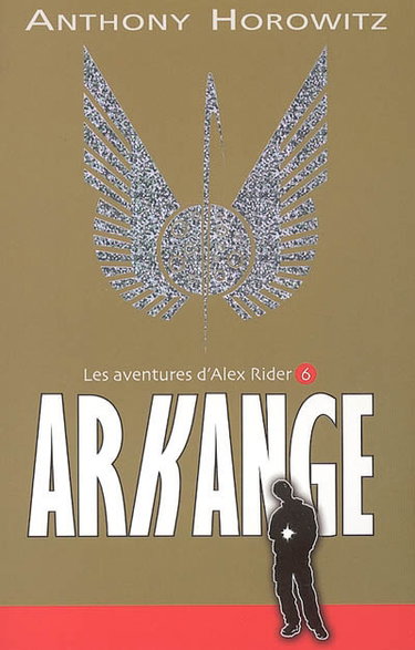Alex Rider, quatorze ans, espion malgré lui. Vol. 6. Arkange