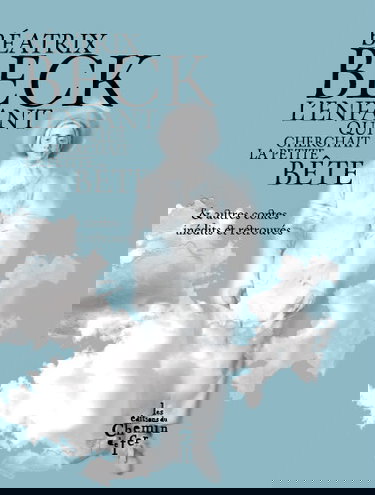 L'enfant qui cherchait la petite bête : & autres contes inédits et retrouvés