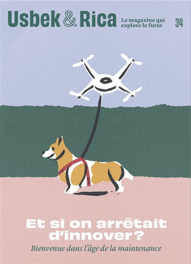 Usbek & Rica, n° 34. Et si on arrêtait d'innover ? : bienvenue dans l'âge de la maintenance