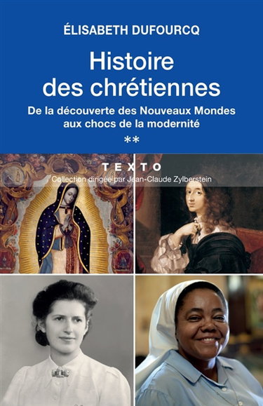 Histoire des chrétiennes. Vol. 2. De la découverte des Nouveaux Mondes aux chocs de la modernité