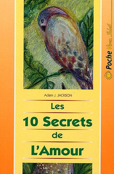 Les 10 secrets de l'amour : une parabole moderne de sagesse et d'amour qui changera votre vie