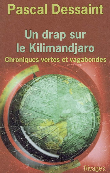 Un drap sur le Kilimandjaro : chroniques vertes et vagabondes