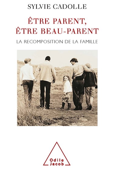 Etre parent, être beau-parent : la recomposition de la famille