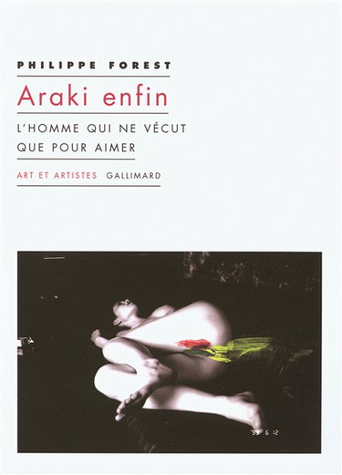 Araki enfin : l'homme qui ne vécut que pour aimer