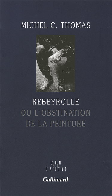 Rebeyrolle ou L'obstination de la peinture