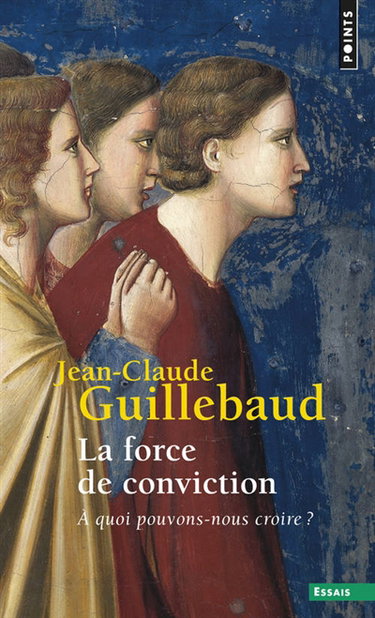 La force de conviction : à quoi pouvons-nous croire ?