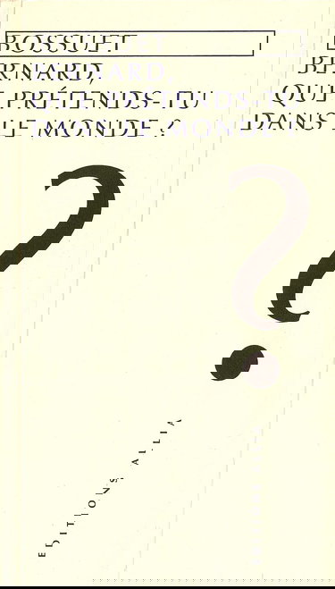 Bernard, que prétends-tu dans le monde ? : panégyrique de Bernard de Clairvaux