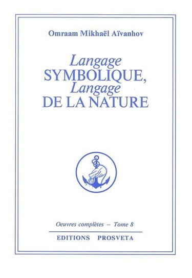 Oeuvres complètes. Vol. 8. Langage symbolique, langage de la nature