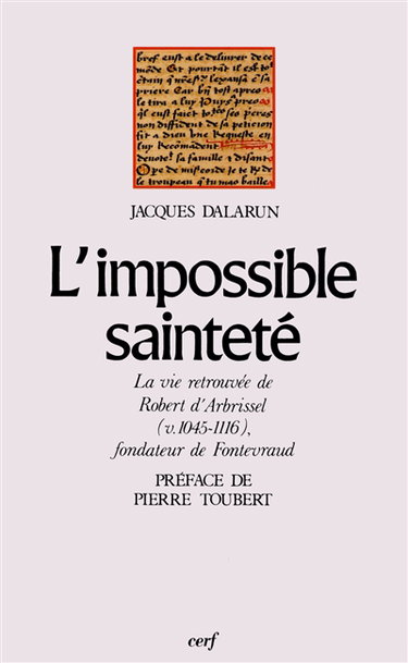 Couverture de L'Impossible sainteté : la vie retrouvée de Robert d'Arbrissel (1045-1116) fondateur de Fontevraud par Jacques Dalarun
