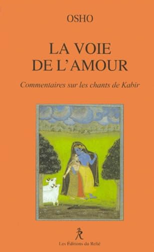 La voie de l'amour : commentaires sur les chants de Kabir