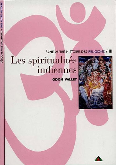 Couverture de Une autre histoire des religions. Vol. 3. Les spiritualités indiennes