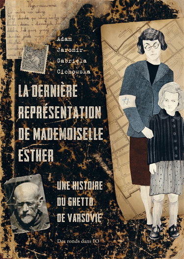 Couverture de La dernière représentation de mademoiselle Esther : une histoire du ghetto de Varsovie