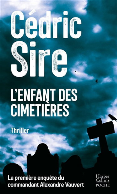 Couverture de L'enfant des cimetières : la première enquête du commandant Alexandre Vauvert : thriller