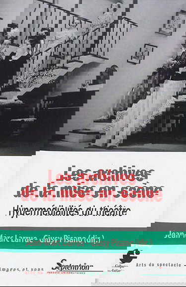 Les archives de la mise en scène : hypermédialités du théâtre
