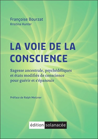 Couverture de La voie de la conscience : sagesse ancestrale, psychédéliques et états modifiés de conscience pour guérir et s'épanouir