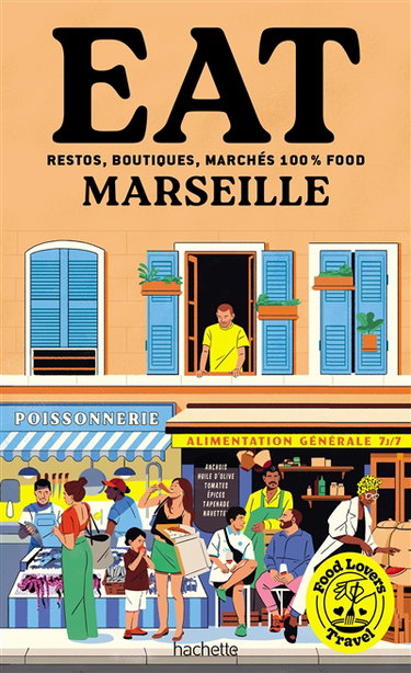 Couverture de Eat Marseille : restos, boutiques, marchés 100 % food