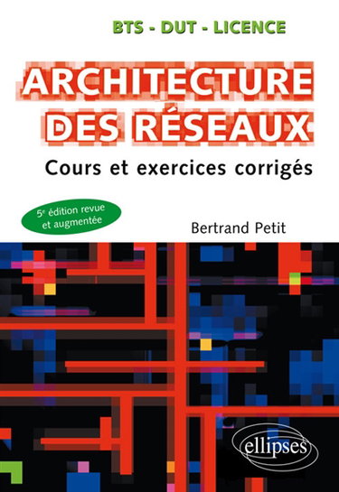 Couverture de Architecture des réseaux : cours et exercices corrigés : BTS, DUT, licence