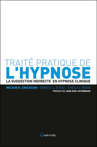 Traité pratique de l'hypnose : la suggestion indirecte en hypnose clinique