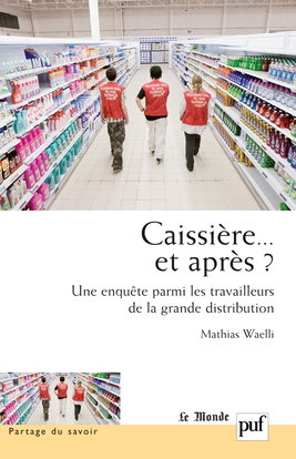 Caissière... et après ? : une enquête parmi les travailleurs de la grande distribution