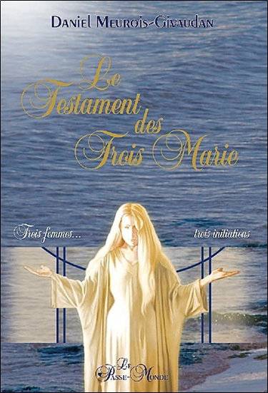 Le testament des trois Marie : trois femmes... trois initiations