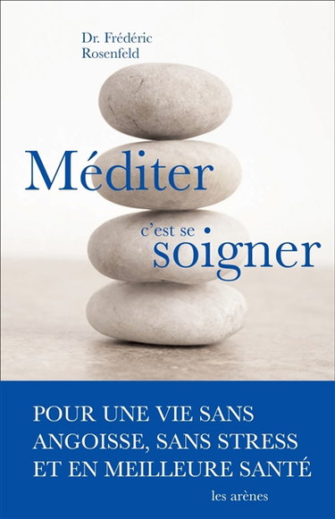 Méditer, c'est se soigner : une nouvelle thérapie