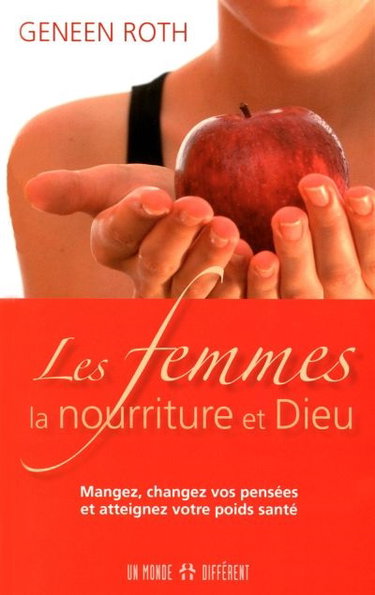Les femmes, la nourriture et Dieu : mangez, changez vos pensées et atteignez votre poids santé
