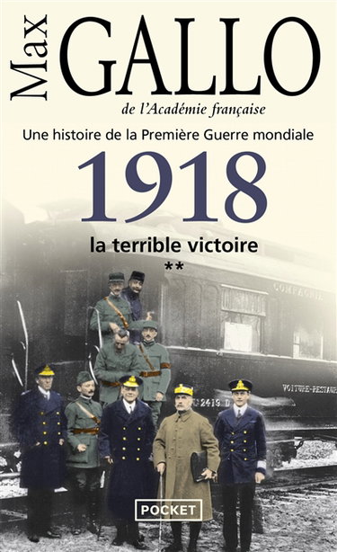 Une histoire de la Première Guerre mondiale. Vol. 2. 1918, la terrible victoire : récit