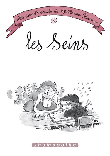 Les carnets secrets de Guillaume Bianco. Vol. 1. Les seins
