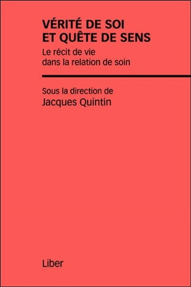 Couverture de Vérité de soi et quête de sens : le récit de vie dans la relation de soin