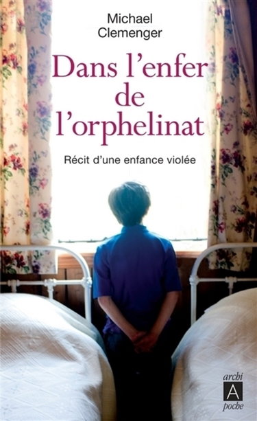 Couverture de Dans l'enfer de l'orphelinat : récit d'une enfance violée
