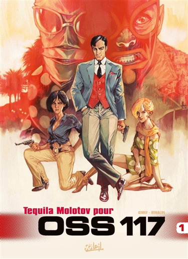 Couverture de OSS 117. Vol. 1. Tequila Molotov pour OSS 117