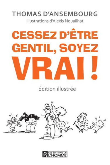 Couverture de Cessez d'être gentil, soyez vrai ! : être avec les autres en restant soi-même