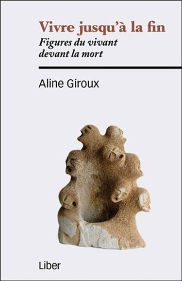 Vivre jusqu'à la fin : figures du vivant devant la mort