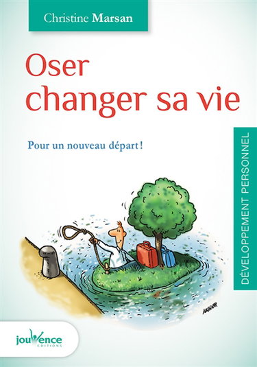 Oser changer sa vie : pour un nouveau départ