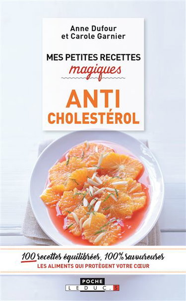 Mes petites recettes magiques anticholestérol : les aliments qui protègent votre coeur
