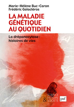 La maladie génétique au quotidien : la drépanocytose : histoires de vies