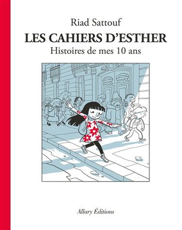 Les cahiers d'Esther. Vol. 1. Histoires de mes 10 ans