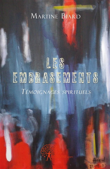 Les embrasements : Témoignages spirituels