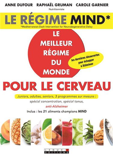 Le régime MIND : le meilleur régime du monde pour le cerveau : juniors, adultes, seniors, 3 programmes sur mesure, spécial concentration, spécial tonus, anti-Alzheimer
