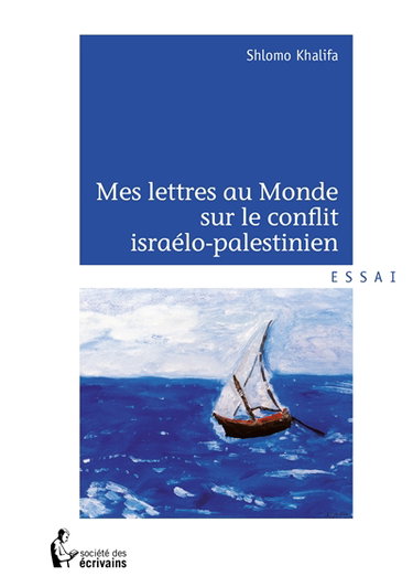 Mes lettres au monde sur le conflit israélo palestinien