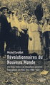 Révolutionnaires du Nouveau Monde : Une brève histoire du mouvement socialiste francophone aux Etats-Unis (1885-1922)
